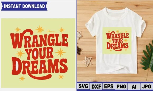 Wrangle Your Dreams T Shirt Design Review